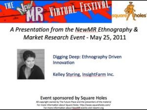 Digging Deep: Ethnography Driven Innovation