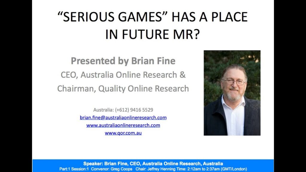 “Serious Games” has a place in future MR-it will ensure respondent engagement, focus and therefore validity,and help with panelist retention. It will also increase participation from the elusive 18-24 year olds!