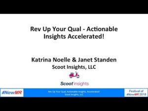 Rev Up Your Qual; Actionable Insights, Accelerated!
