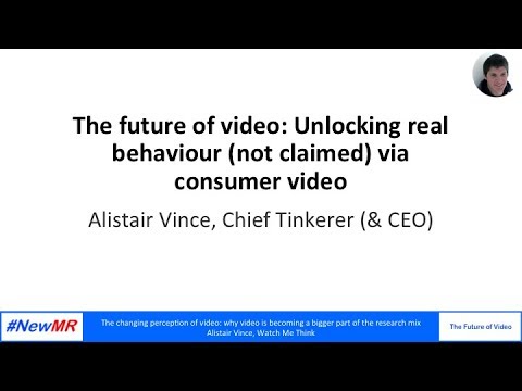 The future of video: Unlocking real behaviour (not claimed) via consumer video