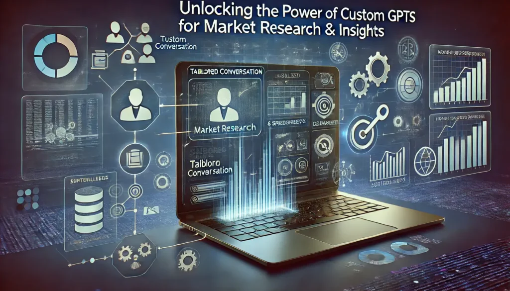 Unlocking the Power of Custom GPTs for Market Research & Insights
